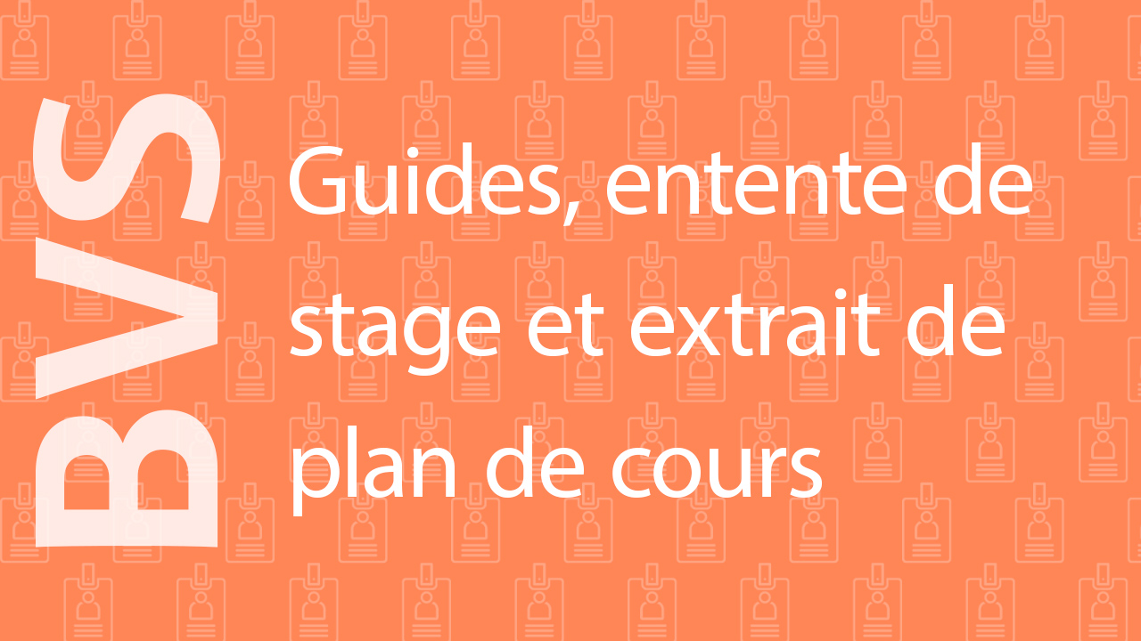 Guides, entente de stage et extrait de plan de cours