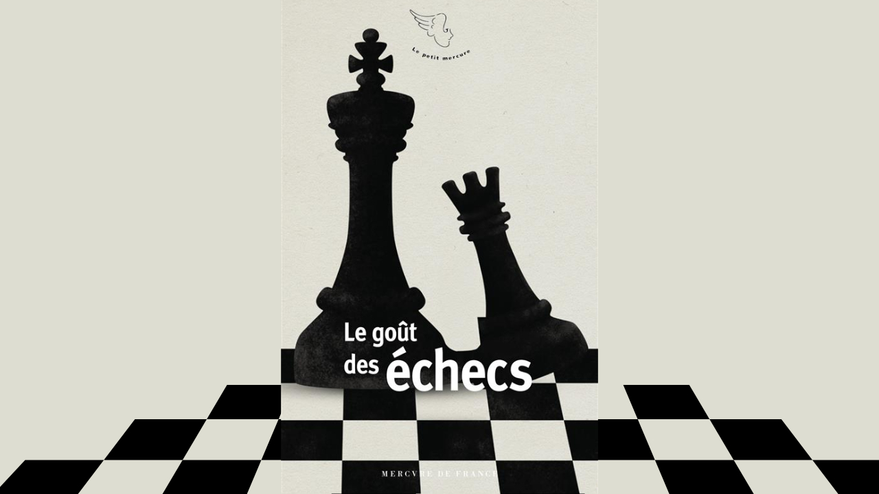 Le goût des échecs