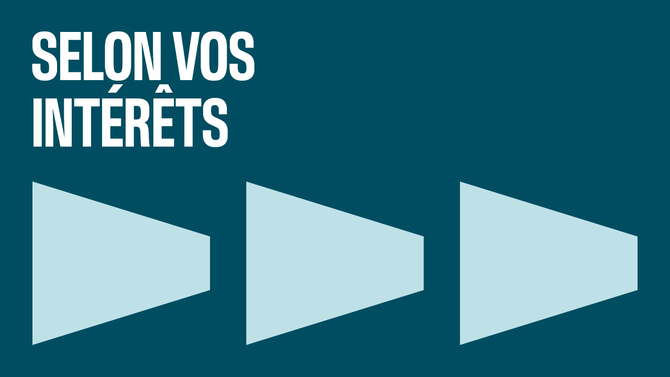 Selon vos intérêts 2025-2026