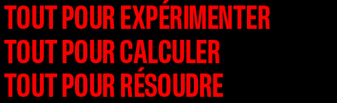 Tout pour expérimenter, Tout pour calculer, Tout pour résoudre