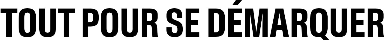 Tout pour se démarquer